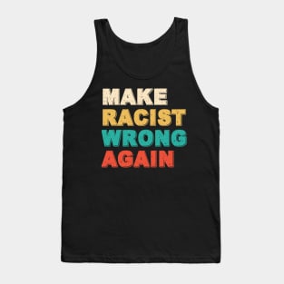 Make Racism Wrong Again Shirt - Anti Racism Tshirt Tank Top